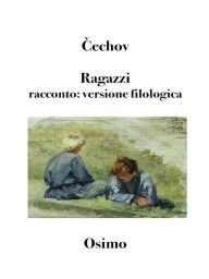 Title: Ragazzi: racconto: versione filologica, Author: Anton Cechov
