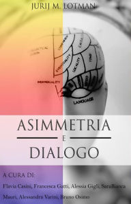 Title: Asimmetria e dialogo: articolo di Jurij Lotman, Author: Jùrij Lótman