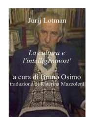 Title: La cultura e l'intelligentnost': articolo di Jurij Lotman, Author: Lotman