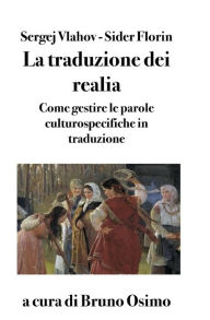 Title: La traduzione dei realia: Saggio sulla resa delle parole culturospecifiche, Author: Vlahov Florin