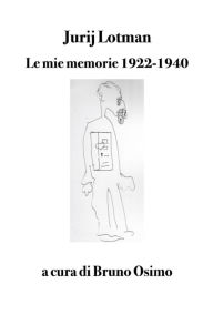 Title: Le mie memorie 1922-1940, Author: Jurij Lotman