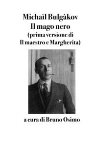 Title: Il mago nero: Prima versione del Maestro e Margherita, Author: Bruno Osimo