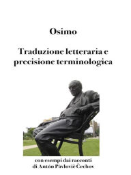Title: Traduzione letteraria e precisione terminologica: Con esempi dai racconti di Antón Pàvlovic C?echov, Author: Bruno Osimo