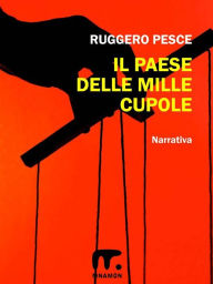 Title: Il paese delle mille cupole, Author: Ruggero Pesce