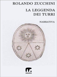 Title: La leggenda dei Turri, Author: Rolando Zucchini