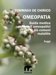 Title: Omeopatia: Guida medica ai rimedi omeopatici, Author: Tommaso De Chirico