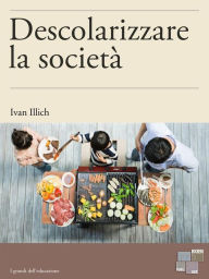 Title: Descolarizzare la società, Author: Ivan Illich