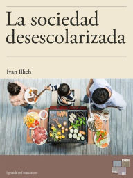 Title: La sociedad desescolarizada, Author: Ivan Illich