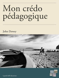 Title: Mon crédo pédagogique, Author: John Dewey