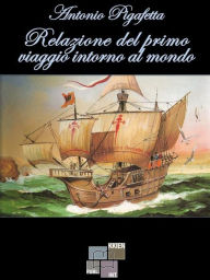 Title: Relazione del primo viaggio intorno al mondo (Magellan's Voyage: A Narrative Account of the First Circumnavigation), Author: Antonio Pigafetta