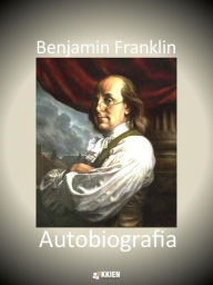 Title: Autobiografia, Author: Benjamin Franklin