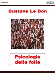 Title: Psicologia delle folle, Author: Gustave Le Bon