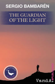 Title: The Guardian of the Light, Author: Sergio Bambarén