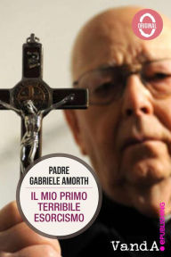 Title: Il mio primo terribile esorcismo, Author: Padre Gabriele Amorth