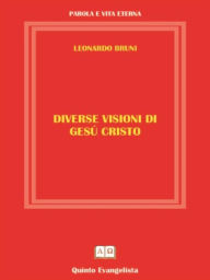 Title: Diverse Visioni di Gesù Cristo, Author: Leonardo Bruni