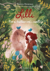 Title: Lilli. Non si trattano così i cavalli, Author: Tanya Stewner