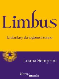 Title: Limbus: Un Fantasy da togliere il sonno, Author: Luana Semprini