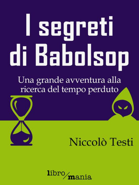 I segreti di Babolsop: Una grande avventura alla ricerca del tempo perduto