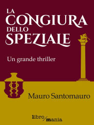 Title: La congiura dello speziale: Un grande thriller, Author: Mauro Santomauro