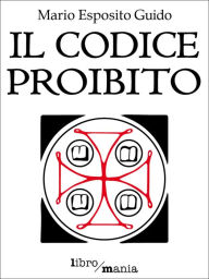 Title: Il codice proibito, Author: Mario Esposito Guido