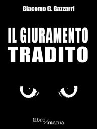 Title: Il giuramento tradito, Author: Giacomo G. Gazzarri