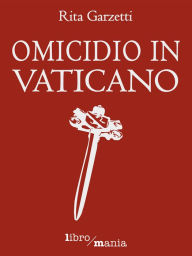 Title: Omicidio in Vaticano, Author: Rita Garzetti