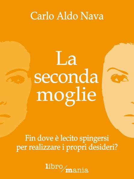 La seconda moglie: Fin dove è lecito spingersi per realizzare i propri desideri?