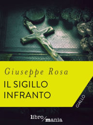 Title: Il sigillo infranto, Author: Giuseppe Rosa