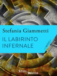 Title: Il labirinto infernale: I Mitici, Author: Stefania Giammetti