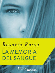 Title: La memoria del sangue, Author: Rosaria Russo