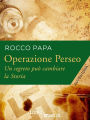 Operazione Perseo: Un segreto può cambiare la Storia