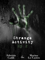 Title: Strange Activity - Ep2 di 4, Author: Fabrizio Cadili