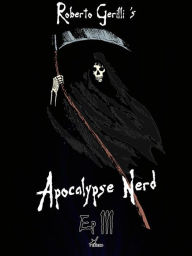 Title: Apocalypse Nerd - Ep3 di 4, Author: Roberto Gerilli