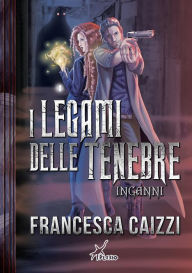 Title: I legami delle tenebre: Inganni, Author: Francesca Caizzi