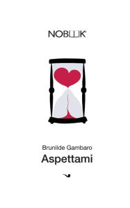 Title: Aspettami: L'amore inventato è un piano perfetto, Author: Brunilde Gambaro