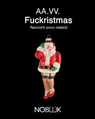 Title: Fuckristmas: Racconti poco natalizi, Author: Tatiana Carelli