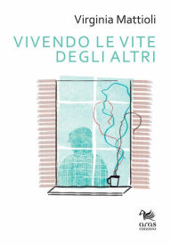 Title: Vivendo le vite degli altri, Author: Virginia Mattioli