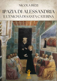 Title: Ipazia di Alessandria e l'enigma di Santa Caterina, Author: Nicola Bizzi