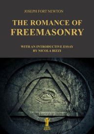 Title: The Romance of Freemasonry, Author: Joseph Fort Newton