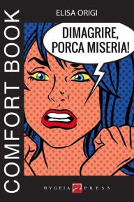 Title: Dimagrire, porca miseria! Comfort book, Author: Elisa Origi