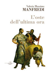 Title: L'oste dell'ultima ora, Author: Valerio Massimo Manfredi