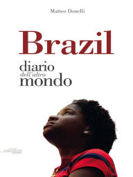 Title: Brazil: Diario dall'altro mondo, Author: Matteo Donelli