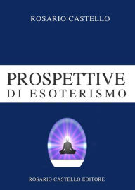 Title: Prospettive di Esoterismo, Author: Rosario Castello