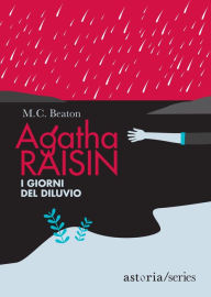 Title: Agatha Raisin - I giorni del diluvio, Author: M. C. Beaton