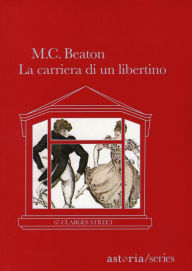Title: La carriera di un libertino: 67 Clarges Street, Author: M. C. Beaton