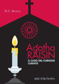Title: Agatha Raisin - Il caso del curioso curato, Author: M. C. Beaton
