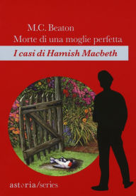 Title: Morte di una moglie perfetta: I casi di Hamish Macbeth, Author: M. C. Beaton