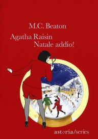 Title: Agatha Raisin. Natale addio!, Author: M. C. Beaton