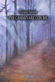 Title: Per camminare con me, Author: Tiziana Farella