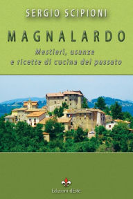 Title: Magnalardo. Mestieri, usanze e ricette di cucina del passato, Author: Sergio Scipioni